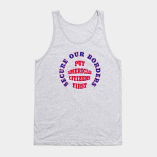 Secure Our Borders Put America Citizens First Tank Top